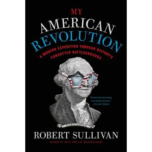 My American Revolution: A Modern Expedition Through History's Forgotten Battlegrounds - Paperback