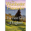 The Worchester Chronicles Book 2: The First King of England - Paperback