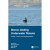 Bionic Gliding Underwater Robots: Design, Control, and Implementation - Paperback