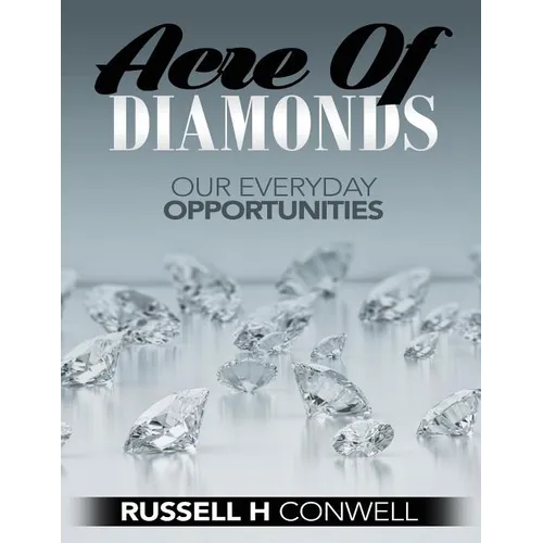 Acre of Diamonds by Russell H Conwell: How Men and Women May Become Rich - Paperback