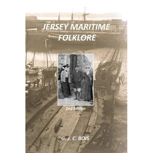 Jersey Maritime Folklore (2nd edition): The traditions of the foreshore, inshore fishermen and deep sea mariners of the island of Jersey - Paperback