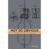 Not So Obvious: An Introduction to Patent Law and Strategy - Paperback