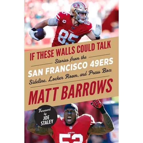 If These Walls Could Talk: San Francisco 49ers: Stories from the San Francisco 49ers Sideline, Locker Room, and Press Box - Paperback