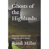 Ghosts of the Highlands: Haunted History and Legends of Scotland - Paperback