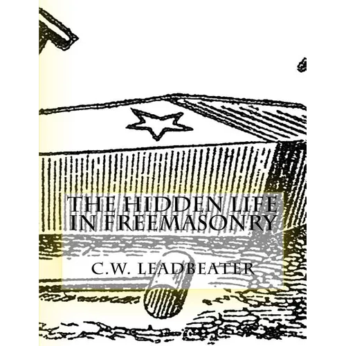 The Hidden Life in Freemasonry: Illustrated Edition - Paperback