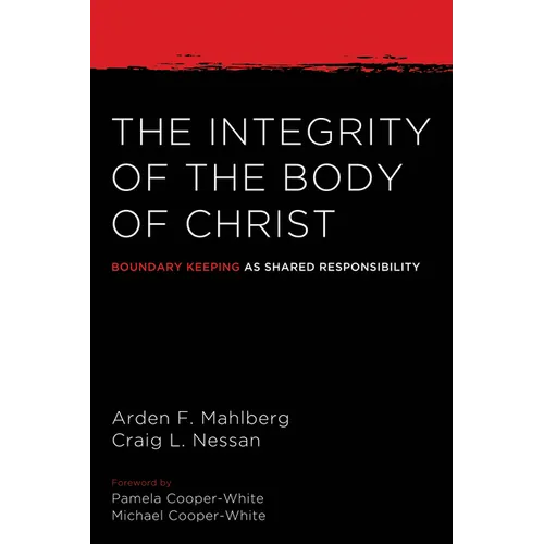 The Integrity of the Body of Christ: Boundary Keeping as Shared Responsibility - Hardcover