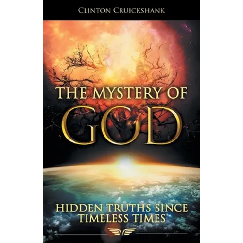 The Mystery of God: Hidden Truths Since Timeless Times - Paperback