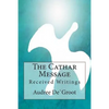 The Cathar Message: Received Writings - Paperback