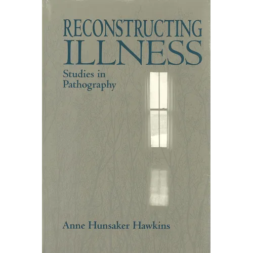 Reconstructing Illness: Studies in Pathography, Second Edition - Paperback