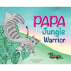 Papa the Jungle Warrior - Hardcover