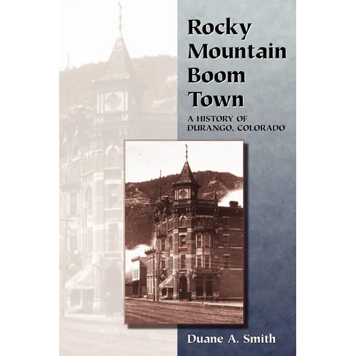 Rocky Mountain Boom Town: A History of Durango, Colorado - Paperback