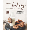 Hearty Bakery Recipes - Book 4: Tempting Artisanal Bread and Pastries - Paperback
