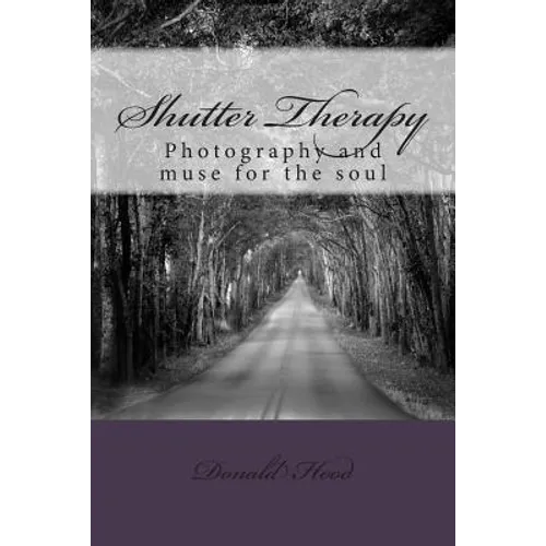Shutter Therapy: Photography and muse for the soul - Paperback