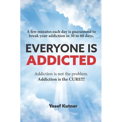 Everyone Is Addicted: Not Self-Help - Paperback