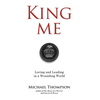 King Me: Loving and Leading in a Wounding World - Hardcover