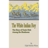 The White Indian Boy: The Story of Uncle Nick Among the Shoshones - Paperback