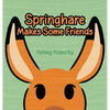 Springhare Makes Some Friends - Hardcover