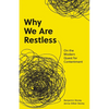 Why We Are Restless: On the Modern Quest for Contentment - Paperback