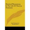 Mystical Phenomena In The Life Of Theresa Neumann - Paperback