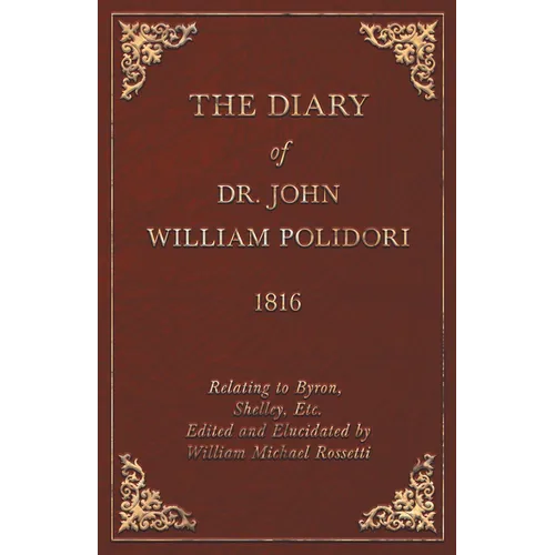 Diary, 1816, Relating to Byron, Shelley, Etc. Edited and Elucidated by William Michael Rossetti - Paperback