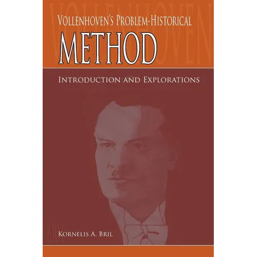 Vollenhoven's Problem-Historical Method: Introduction and Explorations - Paperback