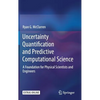 Uncertainty Quantification and Predictive Computational Science: A Foundation for Physical Scientists and Engineers - Hardcover