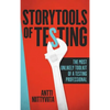 Storytools of Testing: How To Get Your Voice Heard And Become Highly Valued Software Testing Professional - Hardcover