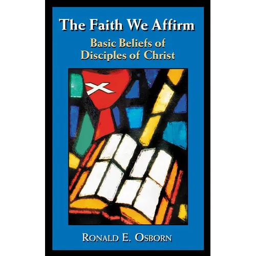 The Faith We Affirm: Basic Beliefs of Disciples of Christ - Paperback