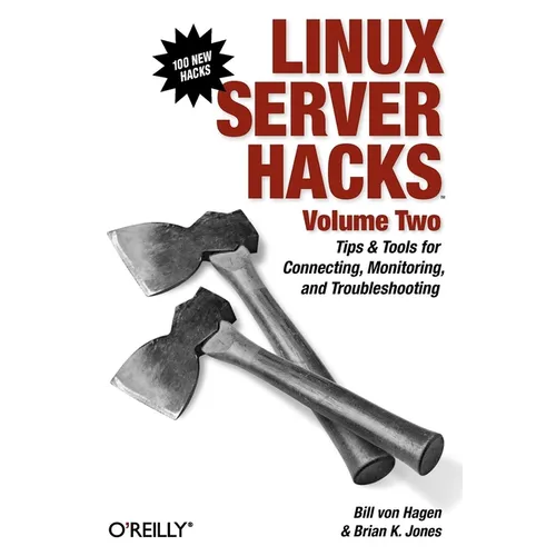 Linux Server Hacks, Volume Two: Tips & Tools for Connecting, Monitoring, and Troubleshooting - Paperback