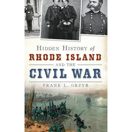 Hidden History of Rhode Island and the Civil War - Hardcover