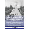 Studies of the Yaqui Indians of Sonora, Mexico: The History, Culture and Anthropology of the Yaqui Native Americans - Paperback