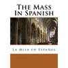 The Mass In Spanish: La Misa en Español - Paperback