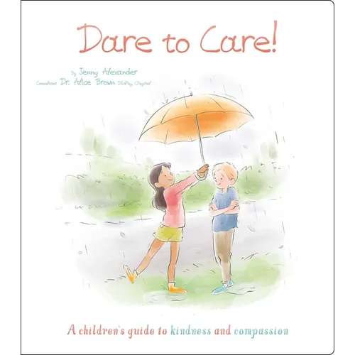 Dare to Care!: A Children's Guide to Kindness and Compassion - Paperback