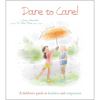 Dare to Care!: A Children's Guide to Kindness and Compassion - Paperback