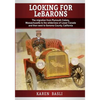 Looking For LeBarons: The Migration from Plymouth Colony Massachusetts to the wilderness of Lower Canada and then west to Sonoma County, California - Paperback