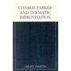 Charlie Parker and Thematic Improvisation - Paperback