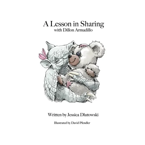 A Lesson in Sharing with Dillion Armadillo - Hardcover