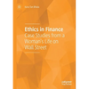 Ethics in Finance: Case Studies from a Woman's Life on Wall Street - Paperback