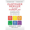 Customer Service Is Just Foreplay: The Modern Customer Experience Will Seperate You From Your Competiition - Hardcover