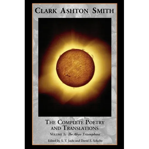 The Complete Poetry and Translations Volume 1: The Abyss Triumphant - Paperback