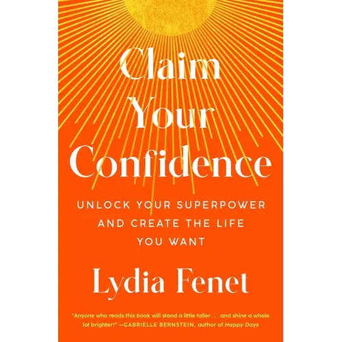 Claim Your Confidence: Unlock Your Superpower and Create the Life You Want - Paperback