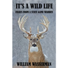 It's a Wild Life: Essays from a State Game Warden - Paperback