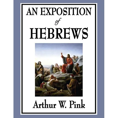 An Exposition of Hebrews - Hardcover