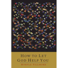 How To Let God Help You - Paperback