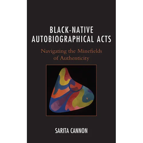 Black-Native Autobiographical Acts: Navigating the Minefields of Authenticity - Paperback