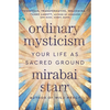 Ordinary Mysticism: Your Life as Sacred Ground - Hardcover