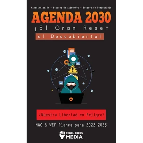 Agenda 2030 - ¡El Gran Reset al Descubierto!: ¿Nuestra Libertad en Peligro? NWO & WEF Planea para 2022-2023 Hiperinflación - Escasez de Alimentos - Es - Paperback