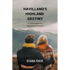 Havilland's Highland Destiny: A Contemporary Highland Romance - Paperback