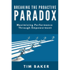 Breaking the Proactive Paradox: Maximizing Performance Through Empowerment - Paperback
