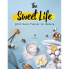 The Sweet Life: 2023 Daily Planner for Bakers - Paperback